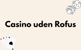 Online Casino Uden om Rufus En Grundig Guide Online Casino Uden om Rufus En Grundig Guide